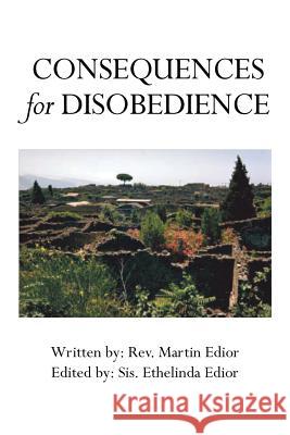 Consequences for Disobedience Rev Martin Edior 9781493102303 Xlibris Corporation - książka