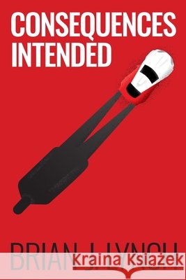 Consequences Intended Lynch, Brian J. 9798998782824 Brian J Lynch - książka