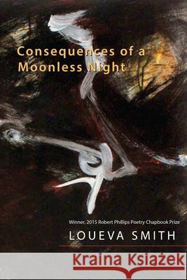 Consequences of a Moonless Night: Poems Smith, Loueva 9781680030938 Texas Review Press - książka