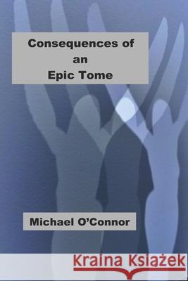 Consequences of an Epic Tome Michael O'Connor 9798701713657 Independently Published - książka