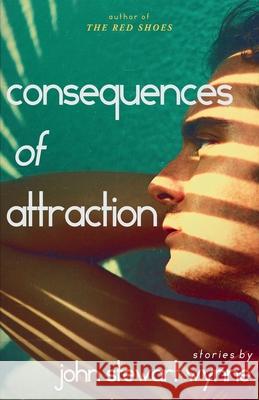 Consequences of Attraction: Stories by John Stewart Wynne John Stewart Wynne 9780931476143 Tree Line Books - książka