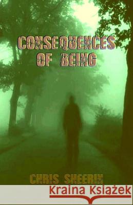 Consequences of Being Chris Sheerin 9780957072466 Dark Wolf Press - książka