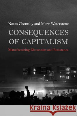 Consequences of Capitalism: Manufacturing Discontent and Resistance Noam Chomsky, Marv Waterstone 9781642592634 Haymarket Books - książka