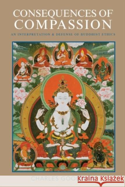 Consequences of Compassion: An Interpretation and Defense of Buddhist Ethics Charles Goodman 9780190205324 Oxford University Press, USA - książka