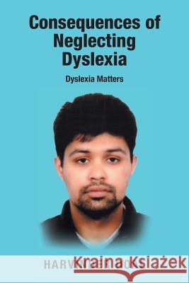 Consequences of Neglecting Dyslexia: Dyslexia Matters Harvinder Doal 9781546293903 Authorhouse UK - książka