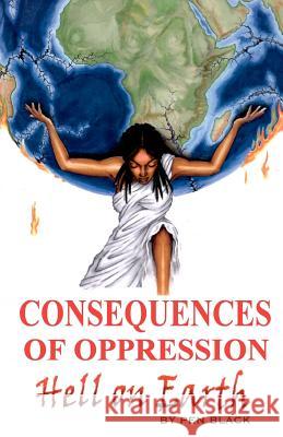 Consequences of Oppression: Hell on Earth Pen Black 9781466296169 Createspace - książka