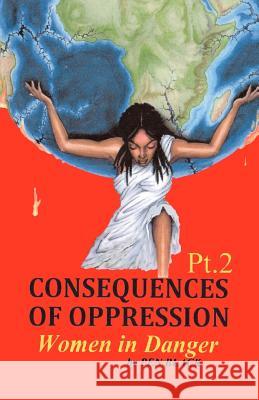 CONSEQUENCES OF OPPRESSION Pt. 2 Women in Danger Black, Pen 9781466268616 Createspace - książka