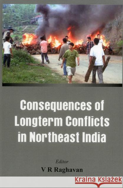 Consequences of the Long Term Conflict in the Northeast India Raghavan, V. R. 9789382652021 Vij Books India - książka