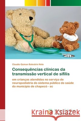 Consequências clínicas da transmissão vertical de sífilis Balestrin Neto, Claudio Quinan 9786139800469 Novas Edicioes Academicas - książka