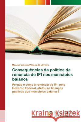 Consequências da política de renúncia de IPI nos municípios baianos Oliveira, Marcus Vinicius Passos de 9786202172103 Novas Edicioes Academicas - książka