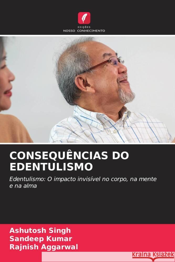 CONSEQUÊNCIAS DO EDENTULISMO Singh, Ashutosh, Kumar, Sandeep, AGGARWAL, RAJNISH 9786208231019 Edições Nosso Conhecimento - książka