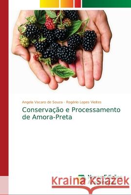Conservação e Processamento de Amora-Preta Vacaro de Souza, Angela; Lopes Vieites, Rogério 9786139648870 Novas Edicioes Academicas - książka