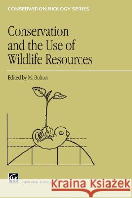 Conservation & Use Wildlife Resources Bolton, Melvin 9780412713507 Kluwer Academic Publishers - książka