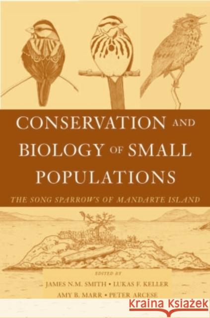Conservation and Biology of Small Populations: The Song Sparrows of Mandarte Island Smith, James N. M. 9780195159363 Oxford University Press - książka