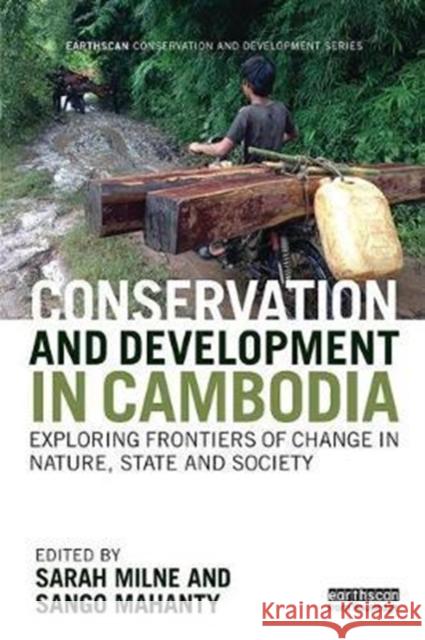 Conservation and Development in Cambodia: Exploring frontiers of change in nature, state and society Sarah Milne, Sango Mahanty 9781138304956 Taylor & Francis Ltd - książka