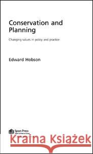 Conservation and Planning: Changing Values in Policy and Practice Edward Hobson Edward Hobson  9780415278188 Taylor & Francis - książka