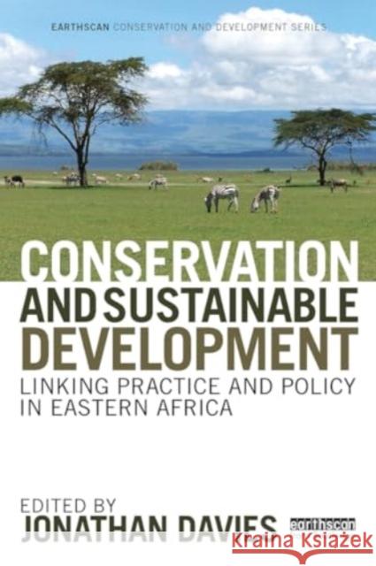 Conservation and Sustainable Development: Linking Practice and Policy in Eastern Africa Jonathan Davies 9781032926667 Routledge - książka