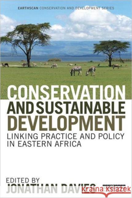 Conservation and Sustainable Development: Linking Practice and Policy in Eastern Africa Davies, Jonathan 9781849714044 Earthscan Publications - książka