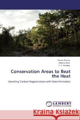 Conservation Areas to Beat the Heat Kumar, Pavan, Rani, Meenu, Pandey, P. C. 9783848419494 LAP Lambert Academic Publishing - książka