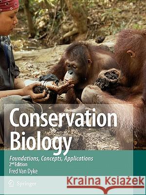 Conservation Biology: Foundations, Concepts, Applications Fred Van Dyke 9789048177530 Springer - książka