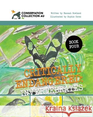 Conservation Collection AU - Critically Endangered: Invertebrates Hannah Rowland Sophie Corso 9781998454679 Tellwell Talent - książka