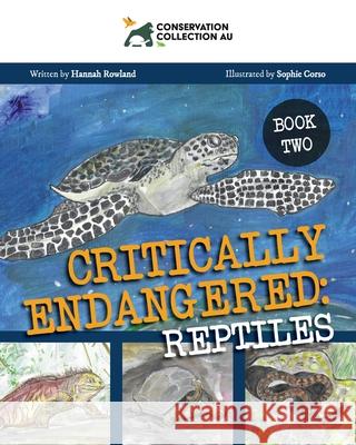 Conservation Collection AU - Critically Endangered: Reptiles Hannah Rowland, Sophie Corso 9781922628664 Moshpit Publishing - książka