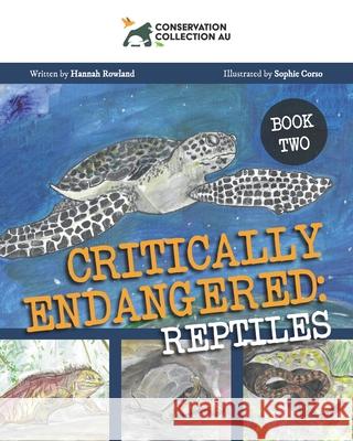 Conservation Collection AU - Critically Endangered: Reptiles Hannah Rowland, Sophie Corso 9781922703040 Moshpit Publishing - książka