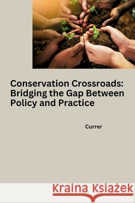 Conservation Crossroads: Bridging the Gap Between Policy and Practice Currer 9783384270672 Tredition Gmbh - książka