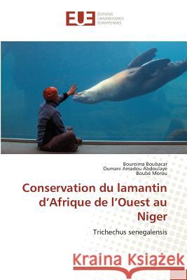 Conservation du lamantin d'Afrique de l'Ouest au Niger : Trichechus senegalensis Boubacar, Boureima; Abdoulaye, Oumani Amadou; Morou, Boubé 9783639544909 Éditions universitaires européennes - książka