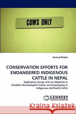 Conservation Efforts for Endangered Indigenous Cattle in Nepal  9783843379694 LAP Lambert Academic Publishing AG & Co KG - książka
