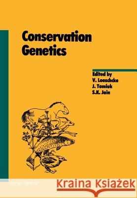 Conservation Genetics V. Loeschcke J. Tomiuk S. K. Jain 9783034896573 Birkhauser - książka