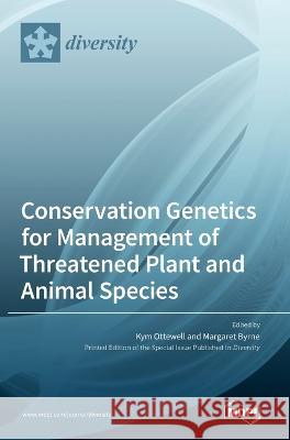 Conservation Genetics for Management of Threatened Plant and Animal Species Kym Ottewell Margaret Byrne  9783036544410 Mdpi AG - książka