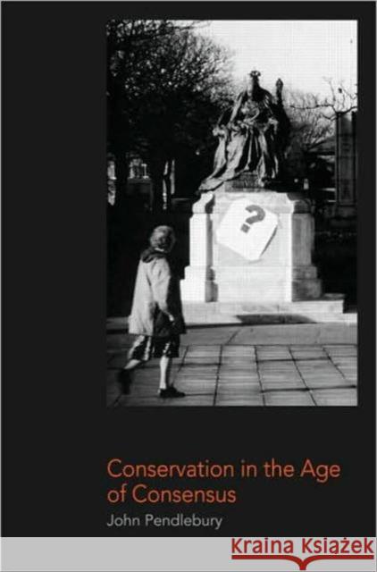 Conservation in the Age of Consensus John Pendlebury 9780415249843  - książka