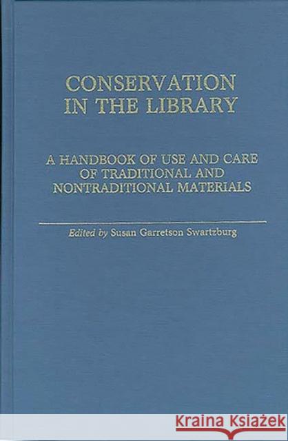 Conservation in the Library: A Handbook of Use and Care of Traditional and Nontraditional Materials Swartzburg, Susan 9780313232671 Greenwood Press - książka