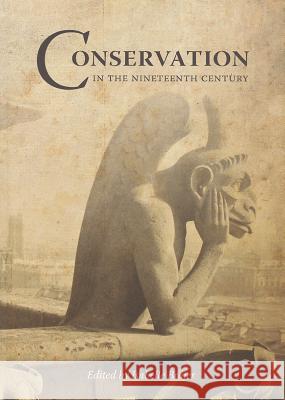 Conservation in the Nineteenth Century: Early Techniques in the Conservation of Cultural Objects Isabelle Brajer 9781904982913 Archetype Books - książka