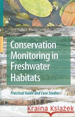 Conservation Monitoring in Freshwater Habitats: A Practical Guide and Case Studies Hurford, Clive 9781402092770 Springer - książka