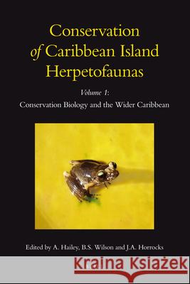 Conservation of Caribbean Island Herpetofaunas Volume 1: Conservation Biology and the Wider Caribbean Adrian Hailey, Byron S. Wilson, Julia A. Horrocks 9789004183957 Brill - książka