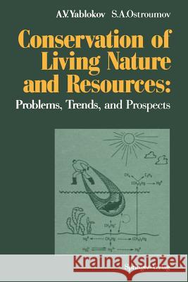 Conservation of Living Nature and Resources: Problems, Trends, and Prospects Yablokov, Alexey V. 9783642753787 Springer - książka