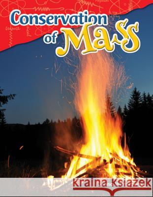 Conservation of Mass Winterberg, Jenna 9781480747227 Teacher Created Materials - książka