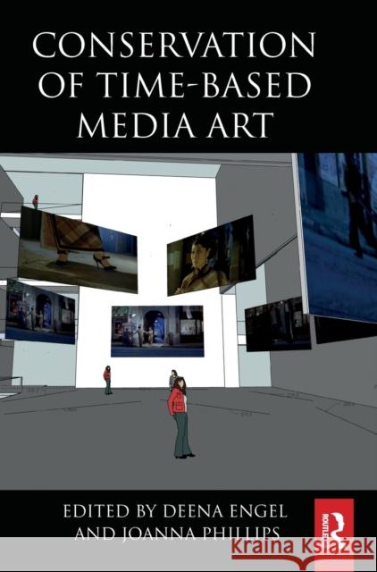 Conservation of Time-Based Media Art Deena Engel Joanna Phillips 9780367460426 Routledge - książka