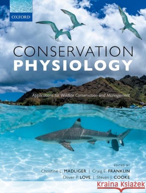 Conservation Physiology: Applications for Wildlife Conservation and Management Madliger, Christine L. 9780198843610 Oxford University Press - książka