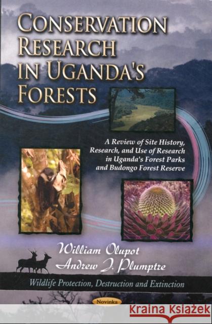Conservation Research in Uganda's Forests: A Review of Site History, Research, & Use of Research in Uganda's Forest Parks & Budongo Forest Reserve William Olupot, Andrew J Plumptre 9781622572632 Nova Science Publishers Inc - książka