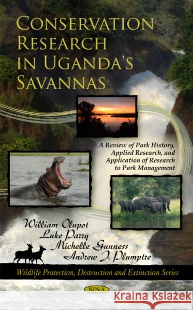 Conservation Research in Uganda's Savannas: A Review of Park History, Applied Research, & Application of Research to Park Management William Olupot 9781608765751 Nova Science Publishers Inc - książka