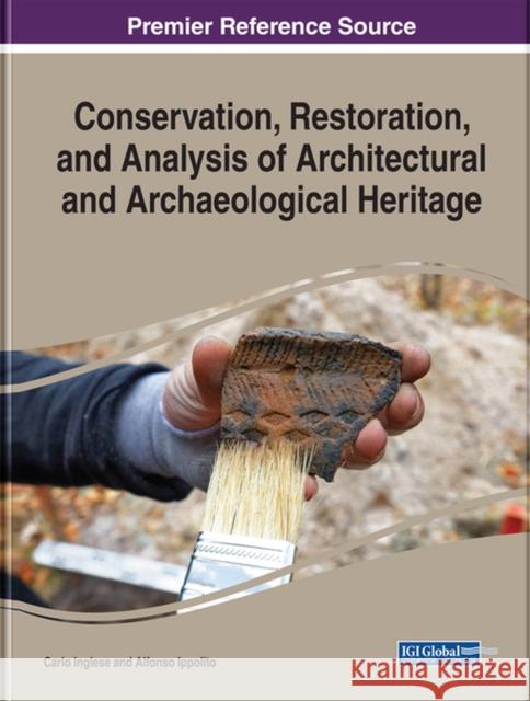 Conservation, Restoration, and Analysis of Architectural and Archaeological Heritage Carlo Inglese Alfonso Ippolito 9781522575559 Information Science Reference - książka