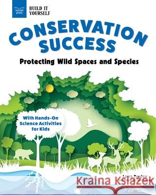 Conservation Success: Protecting Wild Spaces and Species with Hands-On Science Activities for Kids Laura Perdew Lex Cornell 9781647411398 Nomad Press (VT) - książka