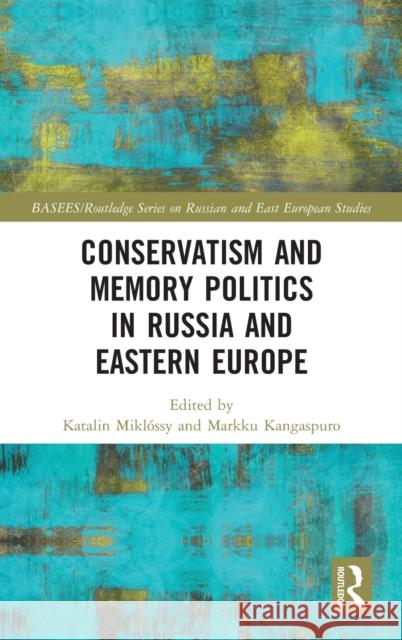 Conservatism and Memory Politics in Russia and Eastern Europe Mikl Markku Kangaspuro 9781032170855 Routledge - książka