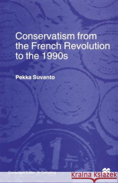 Conservatism from the French Revolution to the 1990s Pekka Suvanto Trans Roderick Fletcher 9781349258901 Palgrave MacMillan - książka