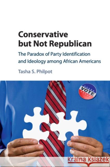 Conservative But Not Republican: The Paradox of Party Identification and Ideology Among African Americans Philpot, Tasha S. 9781316615959 Cambridge University Press - książka