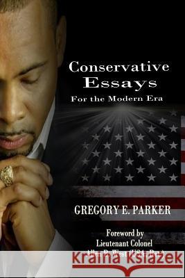Conservative Essays for the Modern Era Gregory E. Parker Allen B. West 9780978801250 Parker Press, LLC. - książka