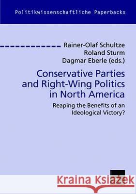 Conservative Parties and Right-Wing Politics in North America Rainer-Olaf Schultze Roland Sturm Dagmar Eberle 9783810038128 Vs Verlag Fur Sozialwissenschaften - książka